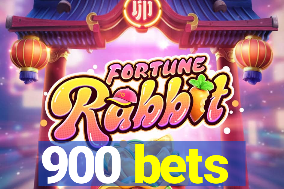 900 bets